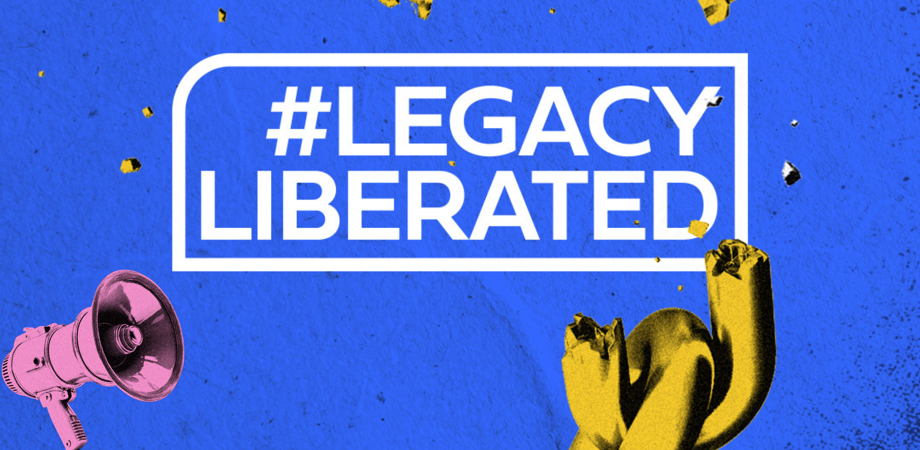 A banner of the #LegacyLiberated hashtag with half-tone imagery of a broken chain and a megaphone