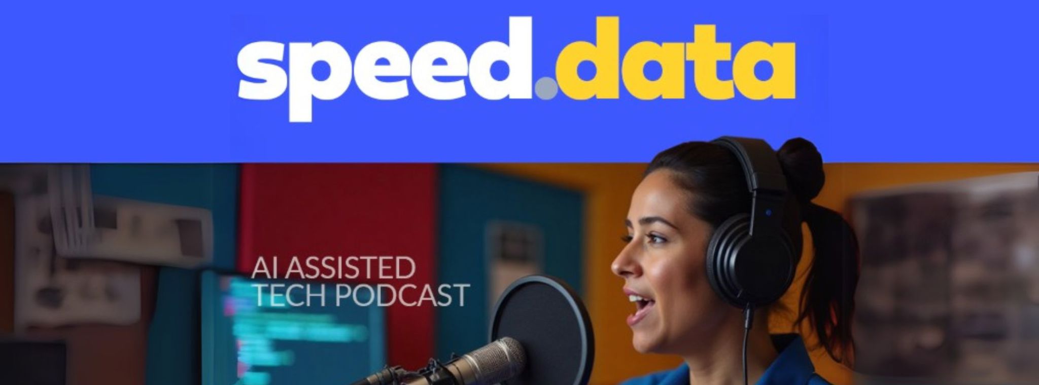 A photo of a woman wearing headphones talking into a podcast mic with the wording 'speed.data' and 'AI assisted tech podcast'