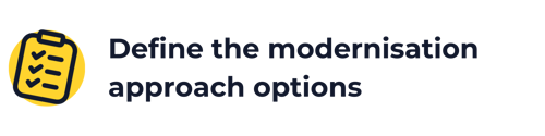An icon of a checklist on a clipboard and the wording 'define the modernisation approach options'